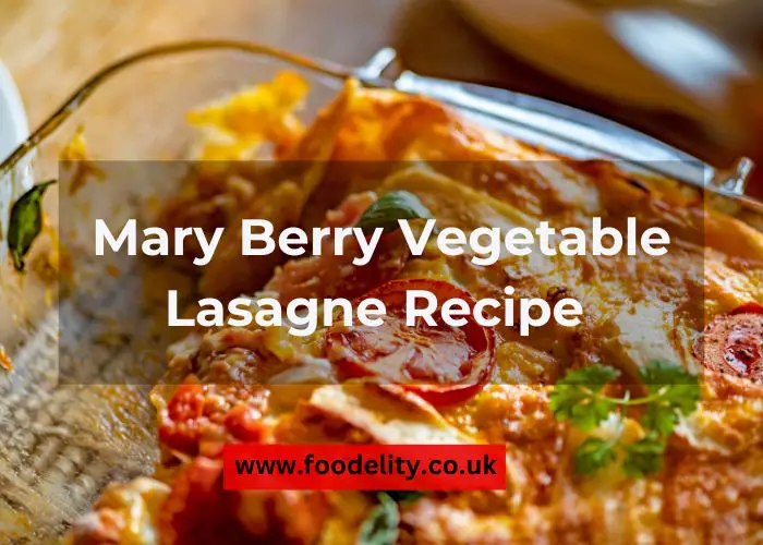 Mary Berry Vegetable Lasagne Recipe