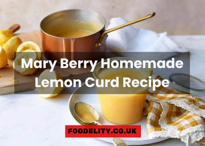 Mary Berry Homemade Lemon Curd Recipe