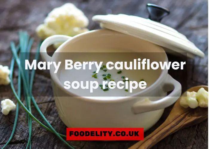 Mary Berry cauliflower soup recipe