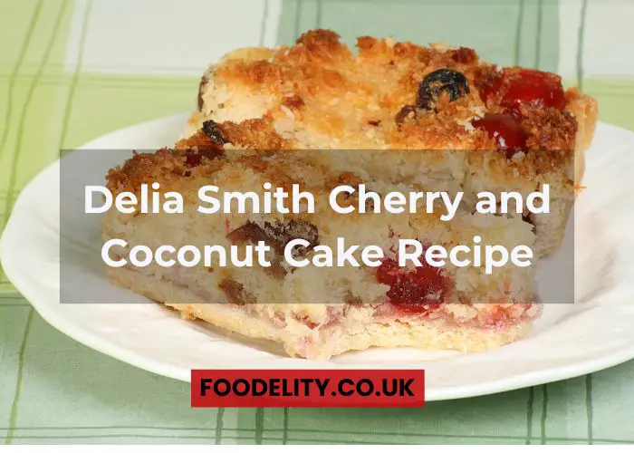 Delia Smith Cherry and Coconut Cake Recipe