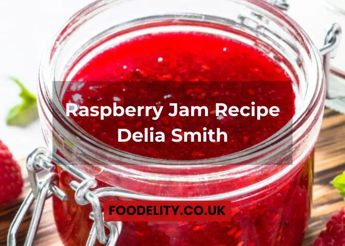 Raspberry Jam Recipe Delia Smith