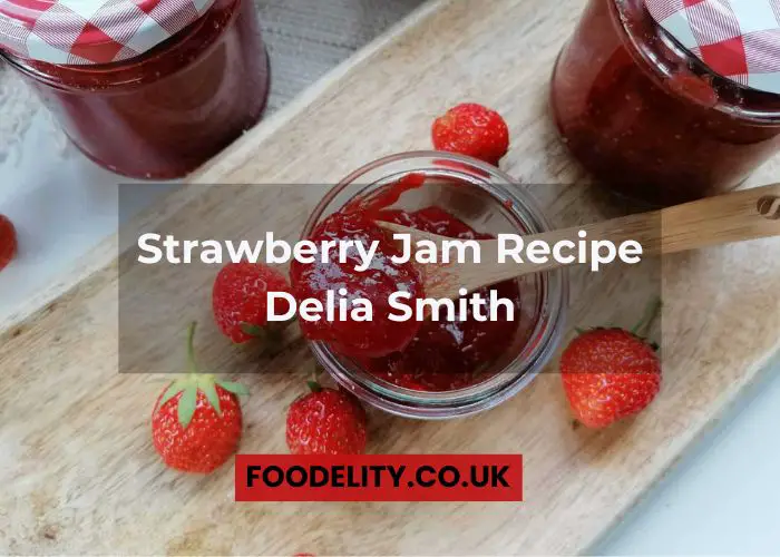 Strawberry Jam Recipe Delia