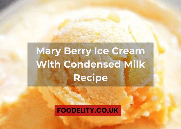 Mary Berry Ice Cream With Condensed Milk